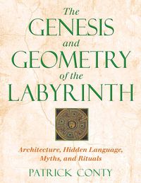 Cover image for The Genesis and Geometry of the Labyrinth: Architecture Hidden Language Myths and Rituals