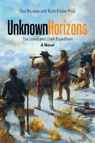 Unknown Horizons: The Lewis and Clark Expedition a Novel