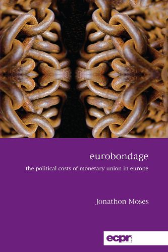 Cover image for Eurobondage: The Political Costs of Monetary Union in Europe