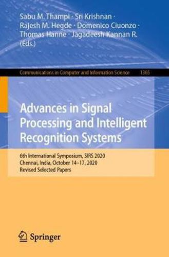 Cover image for Advances in Signal Processing and Intelligent Recognition Systems: 6th International Symposium, SIRS 2020, Chennai, India, October 14-17, 2020, Revised Selected Papers