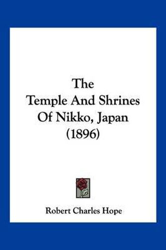 The Temple and Shrines of Nikko, Japan (1896)