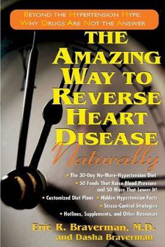 Cover image for The Amazing Way to Reverse Heart Disease: Beyond the Hypertension Hype: Why Drugs are Not the Answer