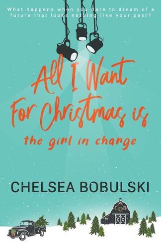 Cover image for All I Want For Christmas is the Girl in Charge: A YA Holiday Romance