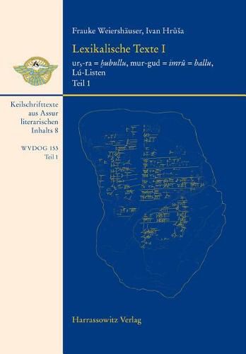 Cover image for Lexikalische Texte Aus Assur I: Ur5-Ra = Hubullu, Mur-Gud = Imru = Ballu, Lu-Listen. Keilschrifttexte Aus Assur Literarischen Inhalts 8