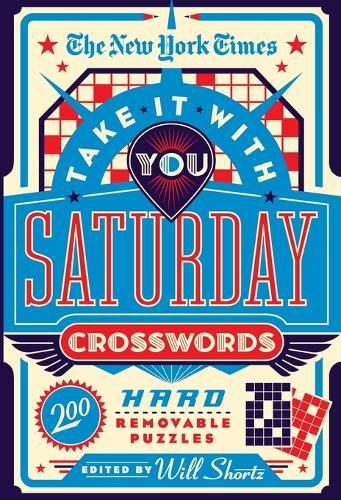 The New York Times Take It with You Saturday Crosswords: 200 Removable Puzzles