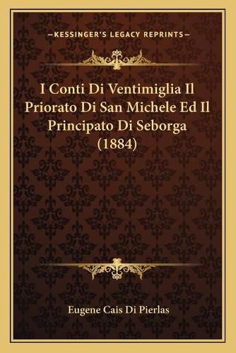 I Conti Di Ventimiglia Il Priorato Di San Michele Ed Il Principato Di Seborga (1884)