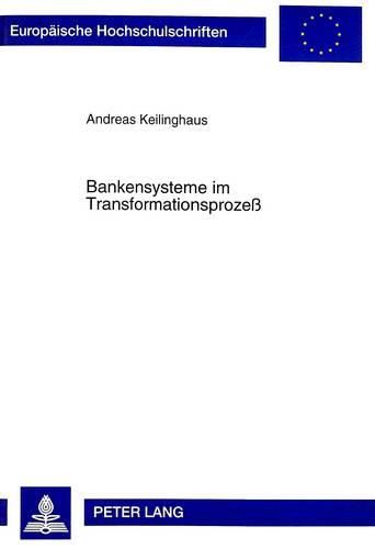 Cover image for Bankensysteme Im Transformationsprozess: Eine Theoretische Analyse Vor Dem Hintergrund Der Entwicklung in Polen, Ungarn Und Der Tschechischen Republik