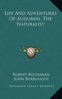 Cover image for Life and Adventures of Audubon, the Naturalist