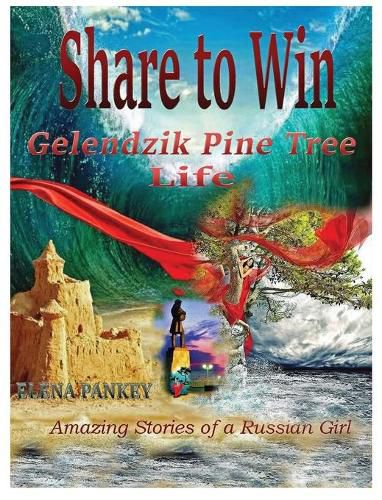 Share to Win. Gelendzik - Pine Tree Life: Amazing stories of a Russian Girl