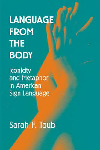 Cover image for Language from the Body: Iconicity and Metaphor in American Sign Language