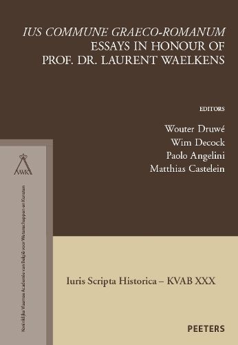 Cover image for 'Ius commune graeco-romanum': Essays in Honour of Prof. Dr. Laurent Waelkens