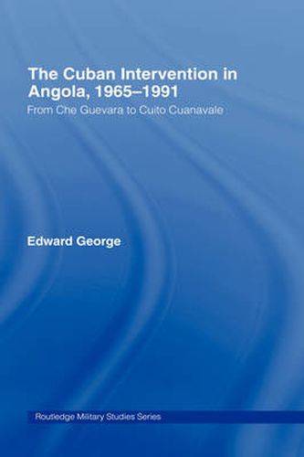 Cover image for The Cuban Intervention in Angola, 1965-1991: From Che Guevara to Cuito Cuanavale