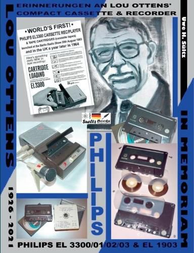 Erinnerungen an Lou Ottens' Compact Cassette & Recorder PHILIPS EL 3300/01/02/03: In memoriam Lou Ottens 21. Juni 1926 - 6. Marz 2021