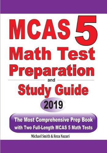 Cover image for MCAS 5 Math Test Preparation and Study Guide: The Most Comprehensive Prep Book with Two Full-Length MCAS Math Tests