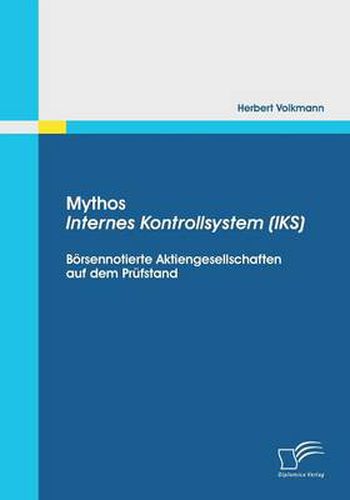 Cover image for Mythos Internes Kontrollsystem (IKS): Boersennotierte Aktiengesellschaften auf dem Prufstand