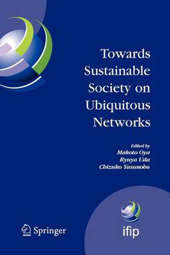 Cover image for Towards Sustainable Society on Ubiquitous Networks: The 8th IFIP Conference on e-Business, e-Services, and e-Society (I3E 2008), September 24 - 26, 2008, Tokyo, Japan