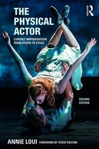 Cover image for The Physical Actor: Contact Improvisation from Studio to Stage