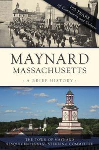 Cover image for Maynard, Massachusetts: A Brief History