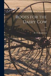 Cover image for Roots for the Dairy Cow; 256