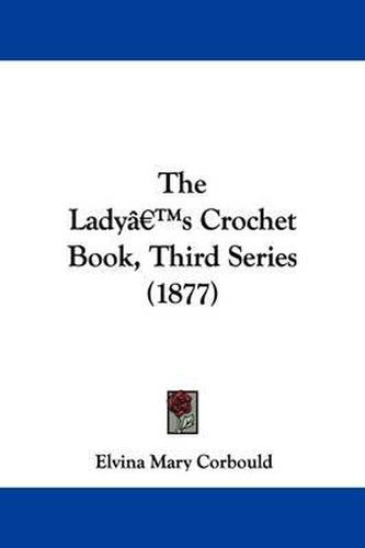 Cover image for The Lady's Crochet Book, Third Series (1877)