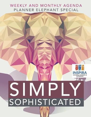 Cover image for Simply Sophisticated - Weekly and Monthly Agenda - Planner Elephant Special