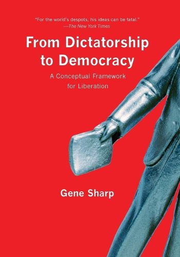 Cover image for From Dictatorship to Democracy: A Conceptual Framework for Liberation