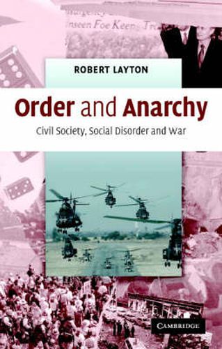 Cover image for Order and Anarchy: Civil Society, Social Disorder and War