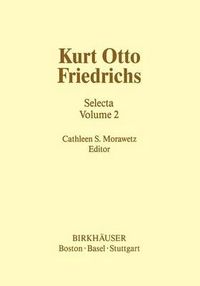 Cover image for Kurt Otto Friedrichs: Selecta Volume 2