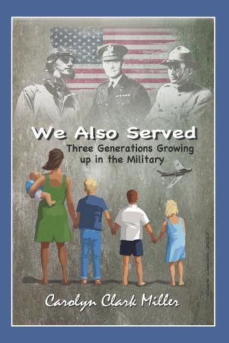 We Also Served: Three Generations Growing Up in the Military