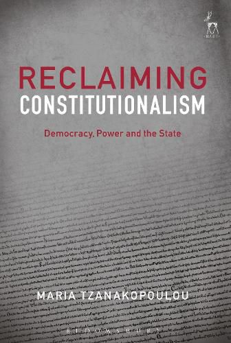 Cover image for Reclaiming Constitutionalism: Democracy, Power and the State