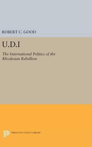 Cover image for U.D.I: The International Politics of the Rhodesian Rebellion