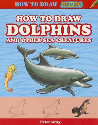 How to Draw Dolphins and Other Sea Creatures