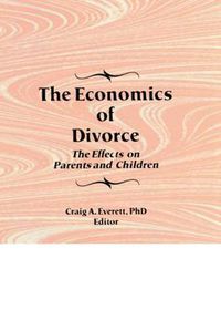 Cover image for The Economics of Divorce: The Effects on Parents and Children