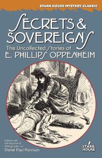 Cover image for Secrets & Sovereigns: The Uncollected Stories of E. Phillips Oppenheim