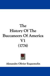 Cover image for The History of the Buccaneers of America V1 (1774)