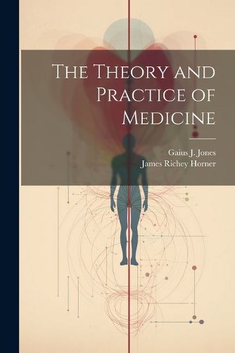 Cover image for The Theory and Practice of Medicine