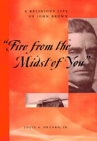 Cover image for Fire From the Midst of You: A Religious Life of John Brown