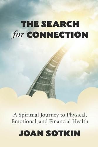 Cover image for The Search for Connection: A Spiritual Journey to Physical, Emotional, and Financial Health