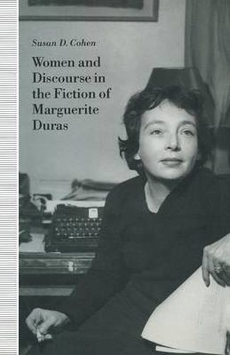 Women and Discourse in the Fiction of Marguerite Duras: Love, Legends, Language