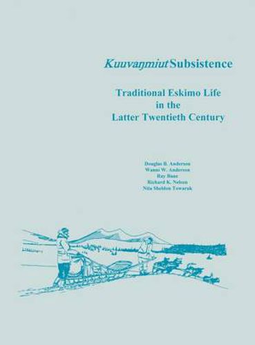 Cover image for Kuuvanmiut Subsistence: Traditional Eskimo Life in the Latter Twentieth Century