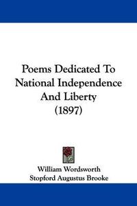 Cover image for Poems Dedicated to National Independence and Liberty (1897)