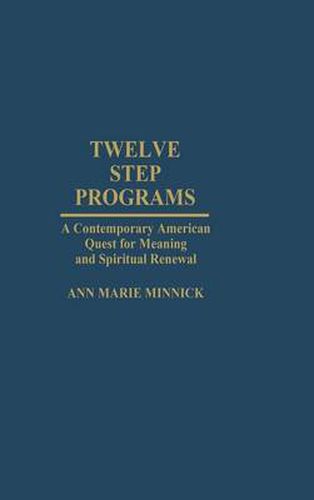 Cover image for Twelve Step Programs: A Contemporary American Quest for Meaning and Spiritual Renewal