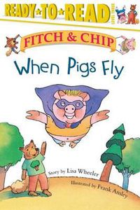 Cover image for When Pigs Fly: Ready-To-Read Level 3volume 2