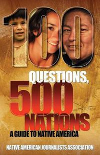 Cover image for 100 Questions, 500 Nations: A Guide to Native America