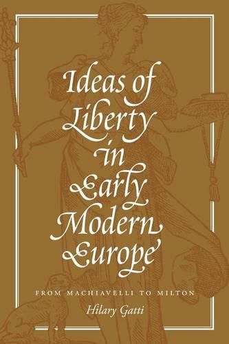 Cover image for Ideas of Liberty in Early Modern Europe: From Machiavelli to Milton