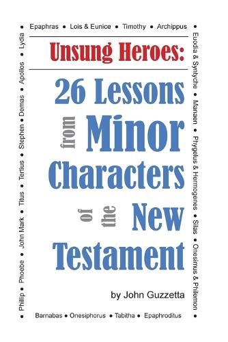 Cover image for Unsung Heroes: 26 Lessons from Minor Characters of the New Testament