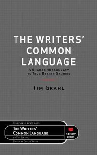 Cover image for The Writers' Common Language: A Shared Vocabulary to Tell Better Stories