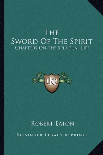 Cover image for The Sword of the Spirit: Chapters on the Spiritual Life