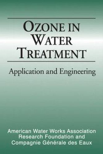 Ozone in Water Treatment: Application and Engineering: Cooperative Research Report