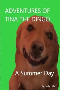 Cover image for Adventures of Tina the Dingo: A Summer Day